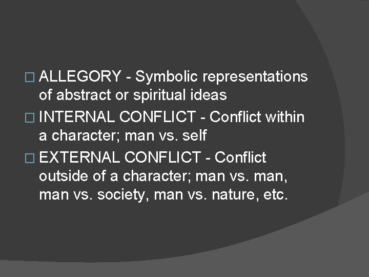 � ALLEGORY - Symbolic representations of abstract or spiritual ideas � INTERNAL CONFLICT - � ALLEGORY - Symbolic representations of abstract or spiritual ideas � INTERNAL CONFLICT -