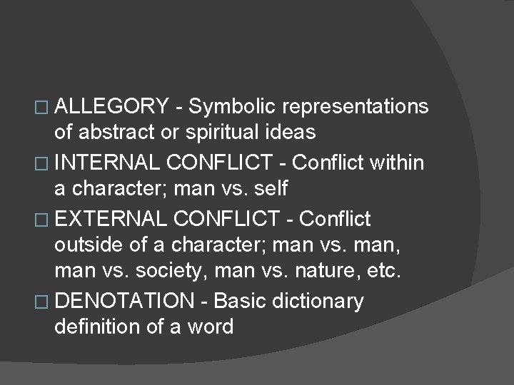 � ALLEGORY - Symbolic representations of abstract or spiritual ideas � INTERNAL CONFLICT - � ALLEGORY - Symbolic representations of abstract or spiritual ideas � INTERNAL CONFLICT -
