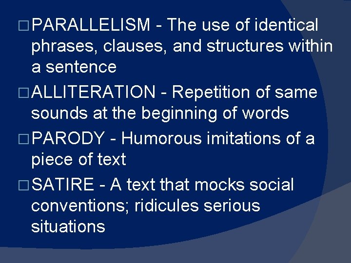 � PARALLELISM - The use of identical phrases, clauses, and structures within a sentence � PARALLELISM - The use of identical phrases, clauses, and structures within a sentence