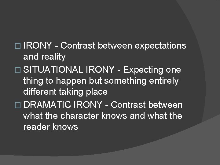 � IRONY - Contrast between expectations and reality � SITUATIONAL IRONY - Expecting one � IRONY - Contrast between expectations and reality � SITUATIONAL IRONY - Expecting one
