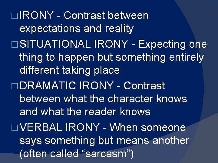 � IRONY - Contrast between expectations and reality � SITUATIONAL IRONY - Expecting one � IRONY - Contrast between expectations and reality � SITUATIONAL IRONY - Expecting one
