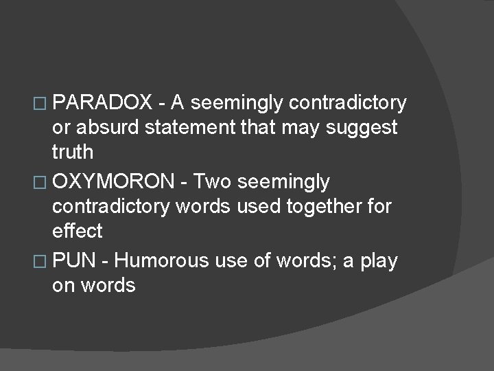 � PARADOX - A seemingly contradictory or absurd statement that may suggest truth � � PARADOX - A seemingly contradictory or absurd statement that may suggest truth �