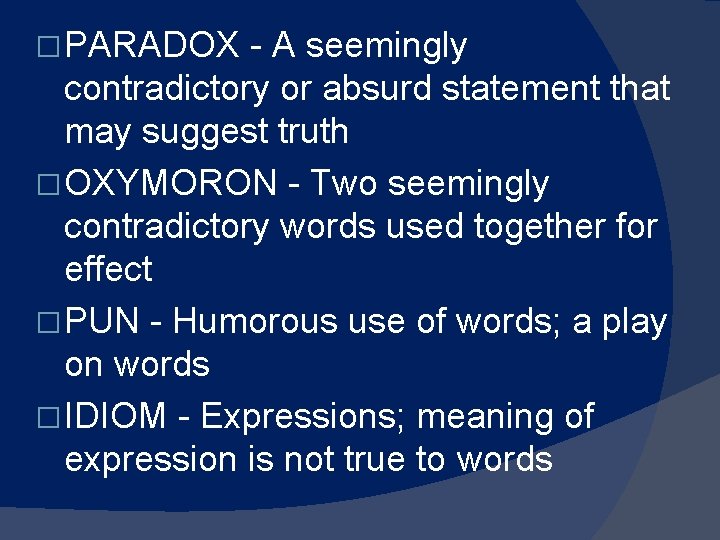 � PARADOX - A seemingly contradictory or absurd statement that may suggest truth � � PARADOX - A seemingly contradictory or absurd statement that may suggest truth �