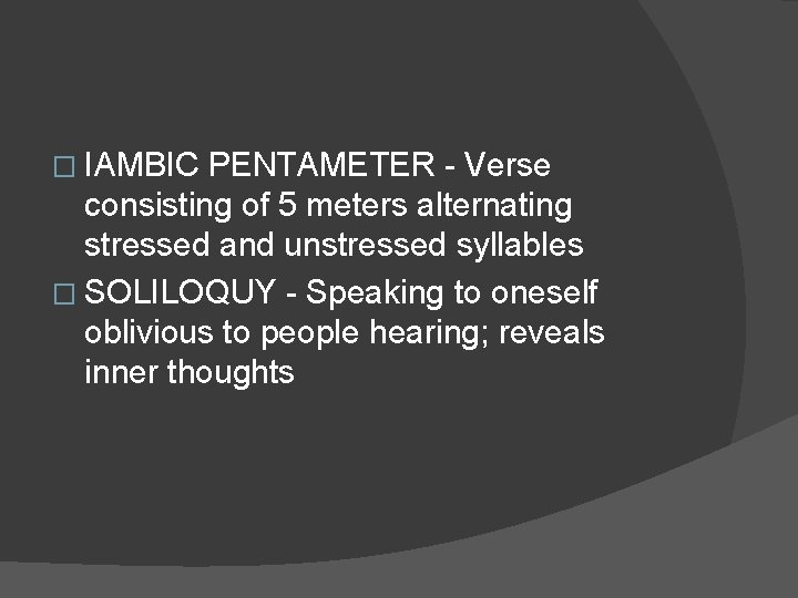 � IAMBIC PENTAMETER - Verse consisting of 5 meters alternating stressed and unstressed syllables � IAMBIC PENTAMETER - Verse consisting of 5 meters alternating stressed and unstressed syllables