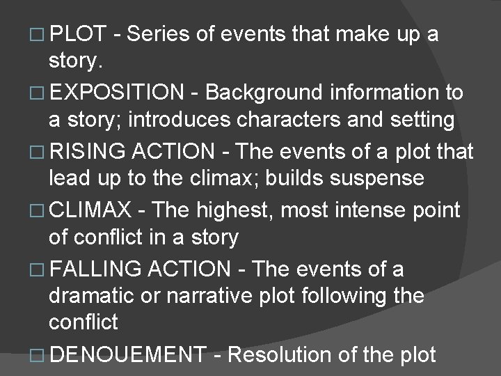 � PLOT - Series of events that make up a story. � EXPOSITION - � PLOT - Series of events that make up a story. � EXPOSITION -