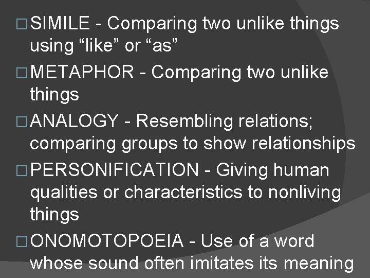 � SIMILE - Comparing two unlike things using “like” or “as” � METAPHOR - � SIMILE - Comparing two unlike things using “like” or “as” � METAPHOR -