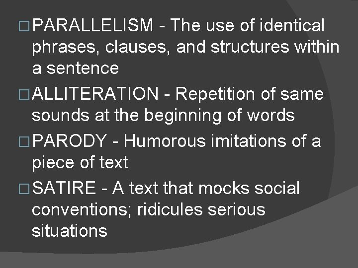 � PARALLELISM - The use of identical phrases, clauses, and structures within a sentence � PARALLELISM - The use of identical phrases, clauses, and structures within a sentence