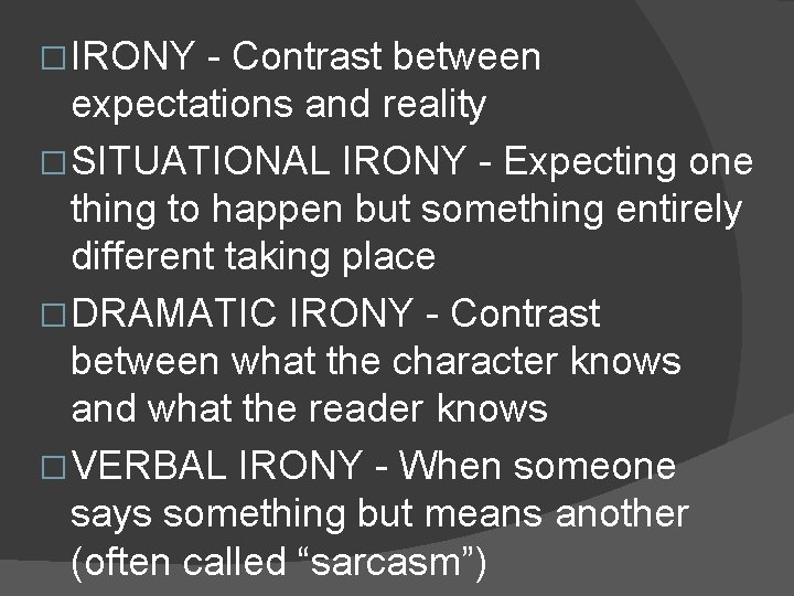 � IRONY - Contrast between expectations and reality � SITUATIONAL IRONY - Expecting one � IRONY - Contrast between expectations and reality � SITUATIONAL IRONY - Expecting one