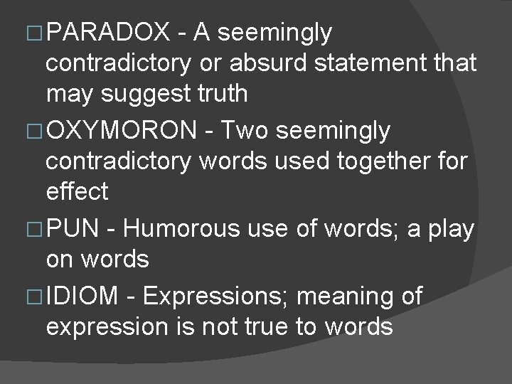 � PARADOX - A seemingly contradictory or absurd statement that may suggest truth � � PARADOX - A seemingly contradictory or absurd statement that may suggest truth �
