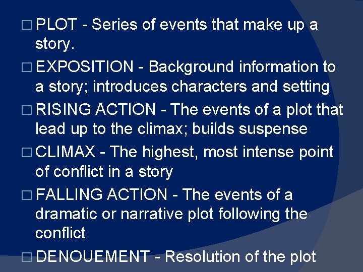 � PLOT - Series of events that make up a story. � EXPOSITION - � PLOT - Series of events that make up a story. � EXPOSITION -