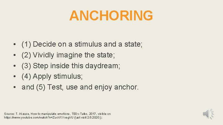 ANCHORING • • • (1) Decide on a stimulus and a state; (2) Vividly