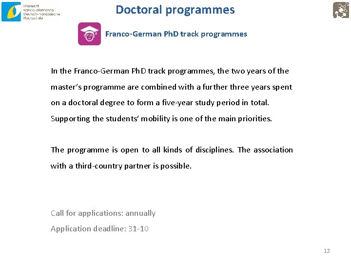 Doctoral programmes Franco-German Ph. D track programmes In the Franco-German Ph. D track programmes,