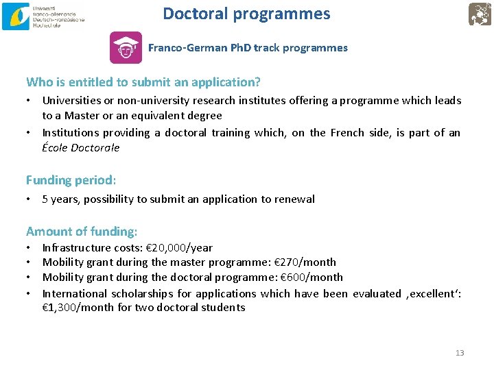 Doctoral programmes Franco-German Ph. D track programmes Who is entitled to submit an application?