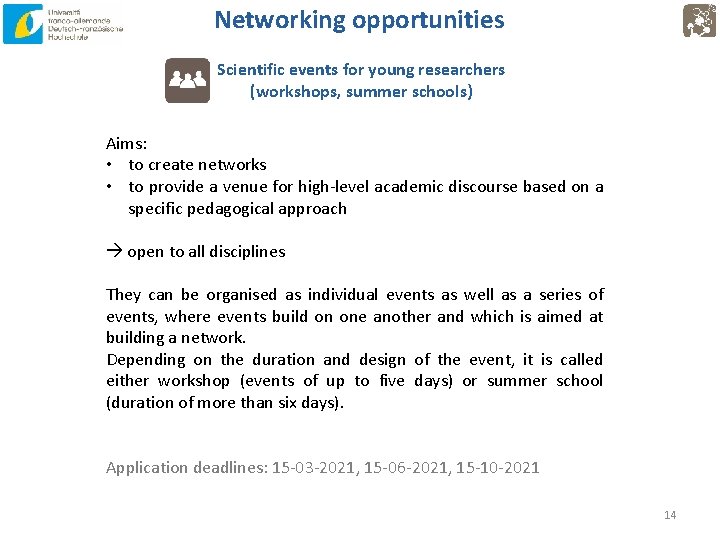 Networking opportunities Scientific events for young researchers (workshops, summer schools) Aims: • to create