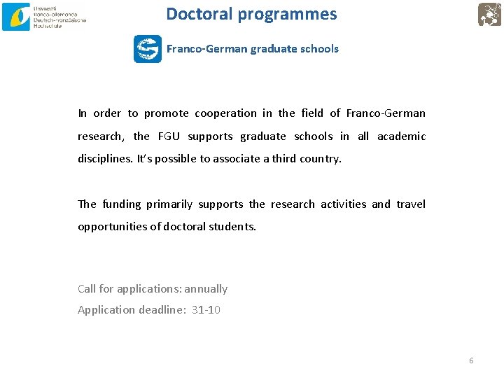 Doctoral programmes Franco-German graduate schools In order to promote cooperation in the field of