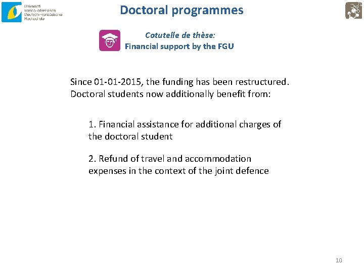 Doctoral programmes Cotutelle de thèse: Financial support by the FGU Since 01 -01 -2015,