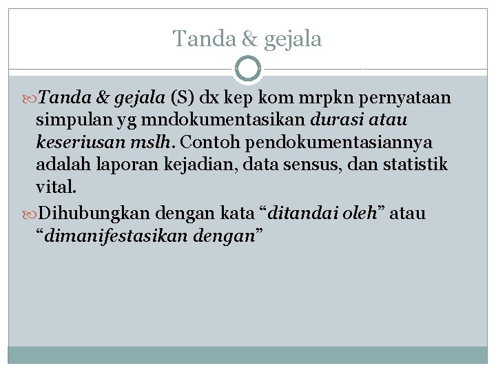 Tanda & gejala (S) dx kep kom mrpkn pernyataan simpulan yg mndokumentasikan durasi atau