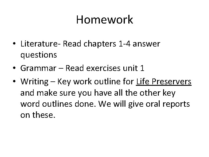 Homework • Literature- Read chapters 1 -4 answer questions • Grammar – Read exercises