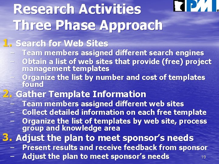 Research Activities Three Phase Approach 1. Search for Web Sites – – – Team