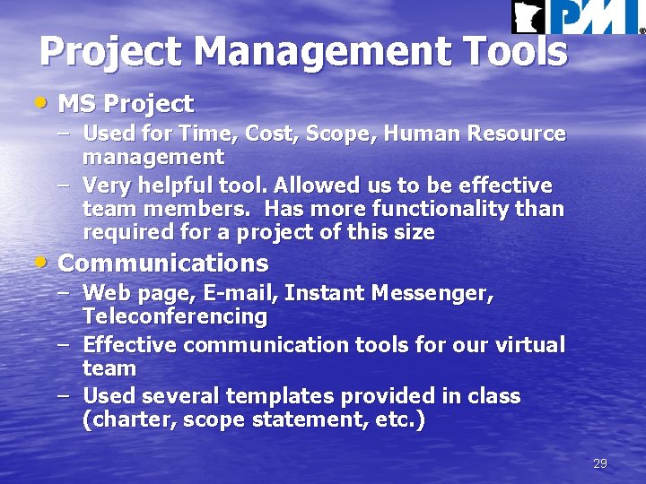 Project Management Tools • MS Project – Used for Time, Cost, Scope, Human Resource