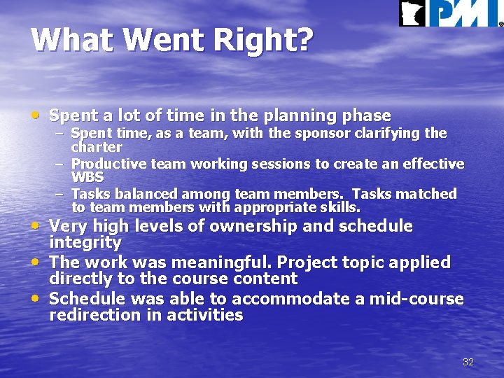 What Went Right? • Spent a lot of time in the planning phase –