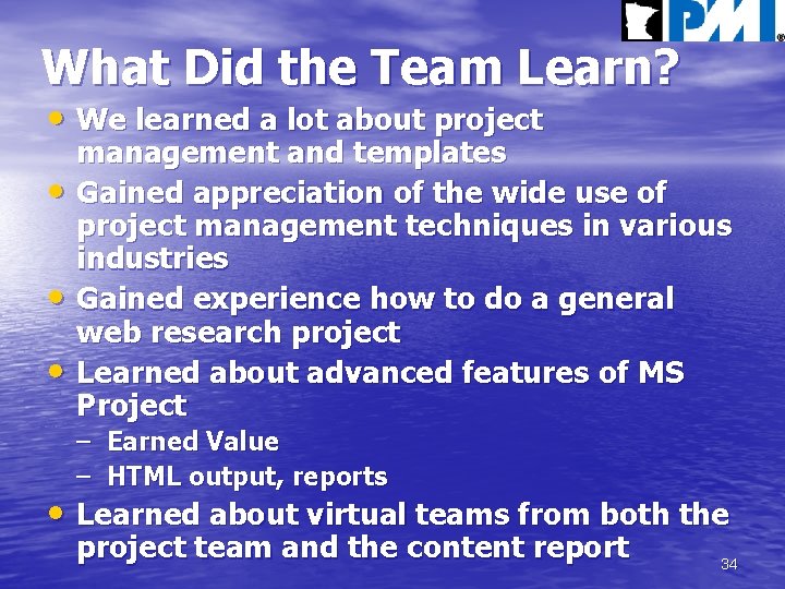 What Did the Team Learn? • We learned a lot about project • •