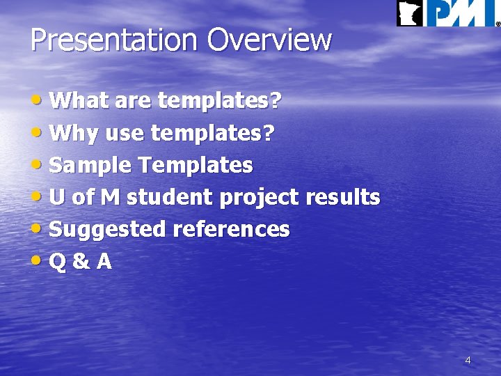 Presentation Overview • What are templates? • Why use templates? • Sample Templates •