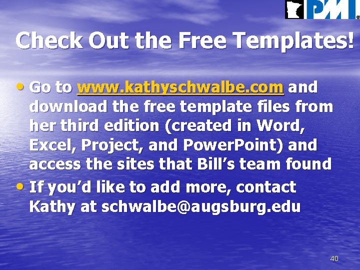 Check Out the Free Templates! • Go to www. kathyschwalbe. com and download the
