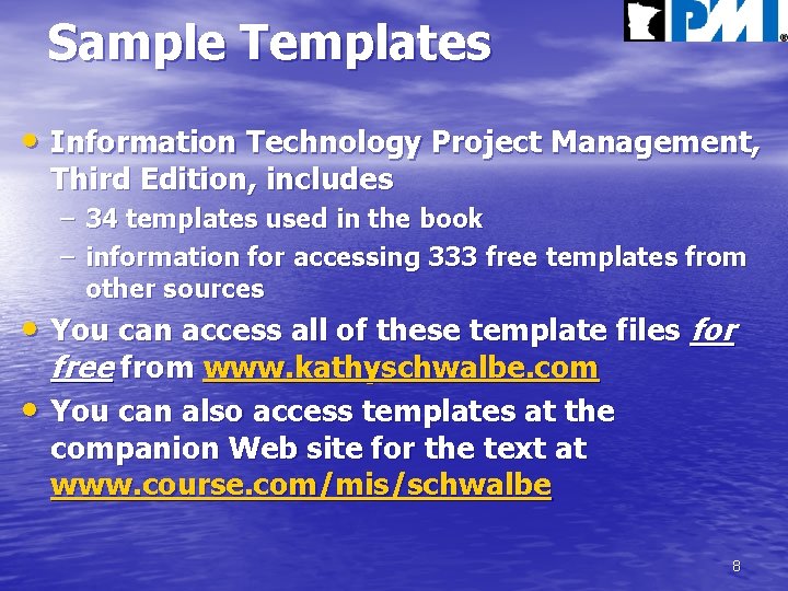 Sample Templates • Information Technology Project Management, Third Edition, includes – 34 templates used