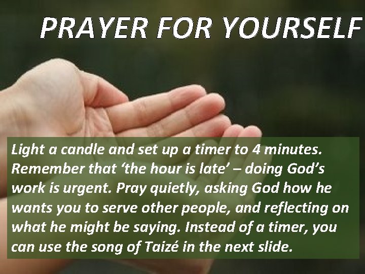 PRAYER FOR YOURSELF Light a candle and set up a timer to 4 minutes.