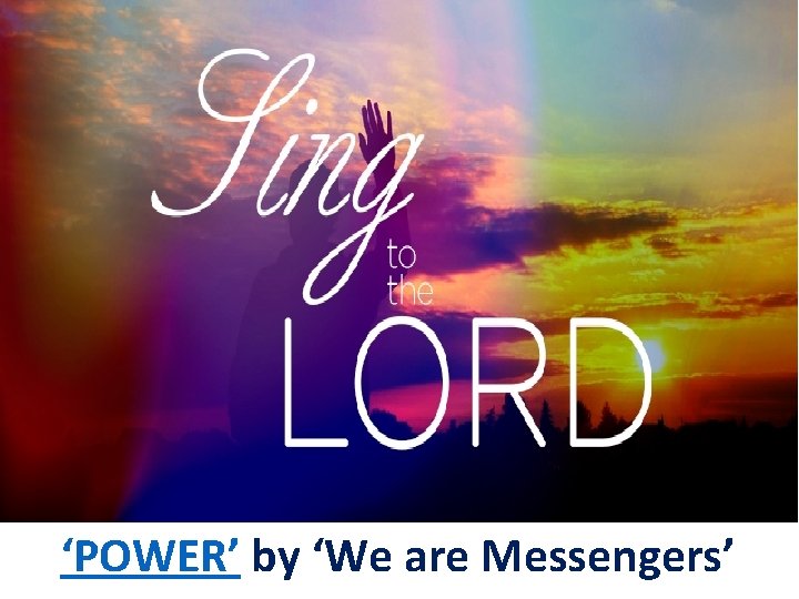 ‘POWER’ by ‘We are Messengers’ 