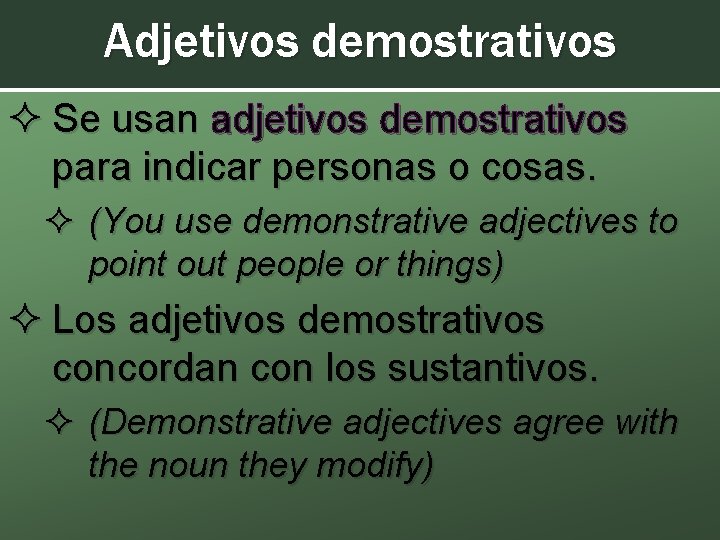 Adjetivos demostrativos ² Se usan adjetivos demostrativos para indicar personas o cosas. ² (You