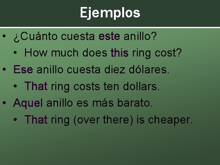 Ejemplos • ¿Cuánto cuesta este anillo? • How much does this ring cost? •