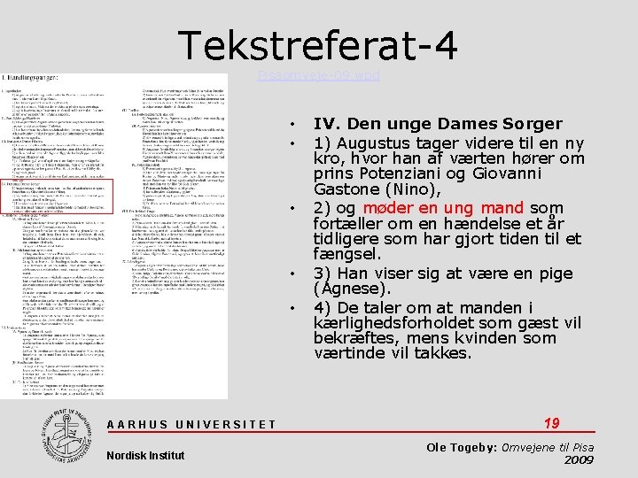 Tekstreferat-4 Pisaomveje-09. wpd • • • AARHUS UNIVERSITET Nordisk Institut IV. Den unge Dames