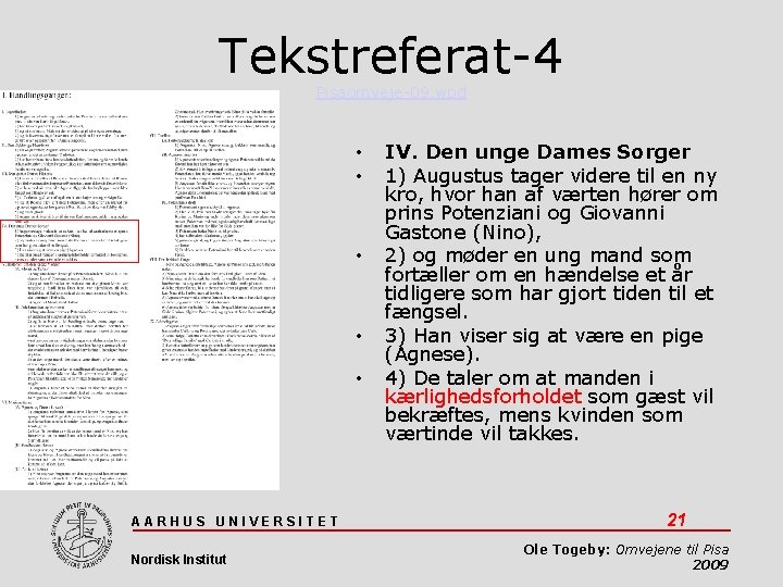 Tekstreferat-4 Pisaomveje-09. wpd • • • AARHUS UNIVERSITET Nordisk Institut IV. Den unge Dames