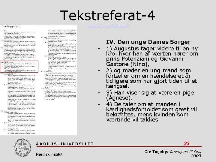Tekstreferat-4 Pisaomveje-09. wpd • • • AARHUS UNIVERSITET Nordisk Institut IV. Den unge Dames