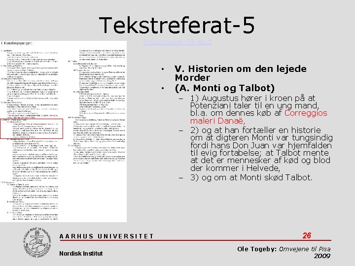 Tekstreferat-5 Pisaomveje-09. wpd • • AARHUS UNIVERSITET Nordisk Institut V. Historien om den lejede