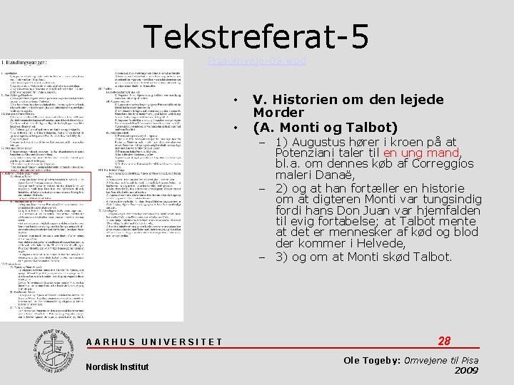 Tekstreferat-5 Pisaomveje-09. wpd • • AARHUS UNIVERSITET Nordisk Institut V. Historien om den lejede