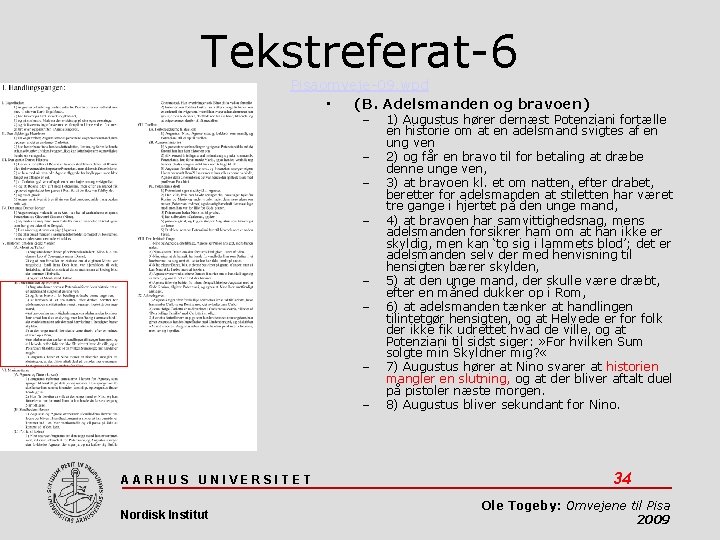 Tekstreferat-6 Pisaomveje-09. wpd • (B. Adelsmanden og bravoen) – – – – AARHUS UNIVERSITET