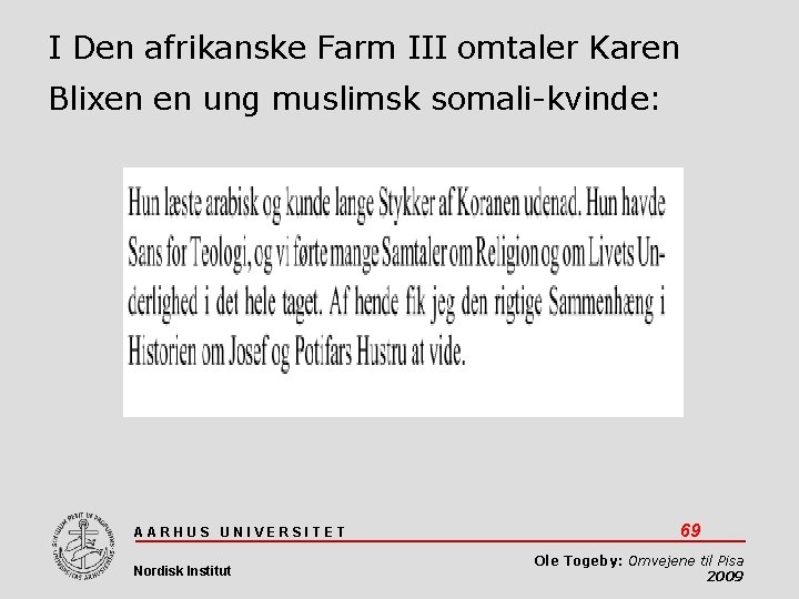 I Den afrikanske Farm III omtaler Karen Blixen en ung muslimsk somali-kvinde: AARHUS UNIVERSITET
