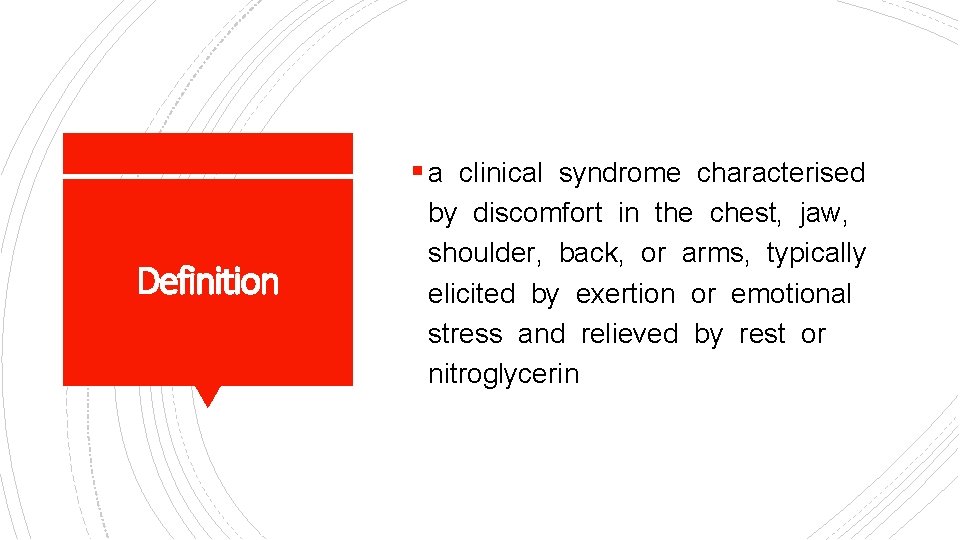 § a clinical syndrome characterised Definition by discomfort in the chest, jaw, shoulder, back,