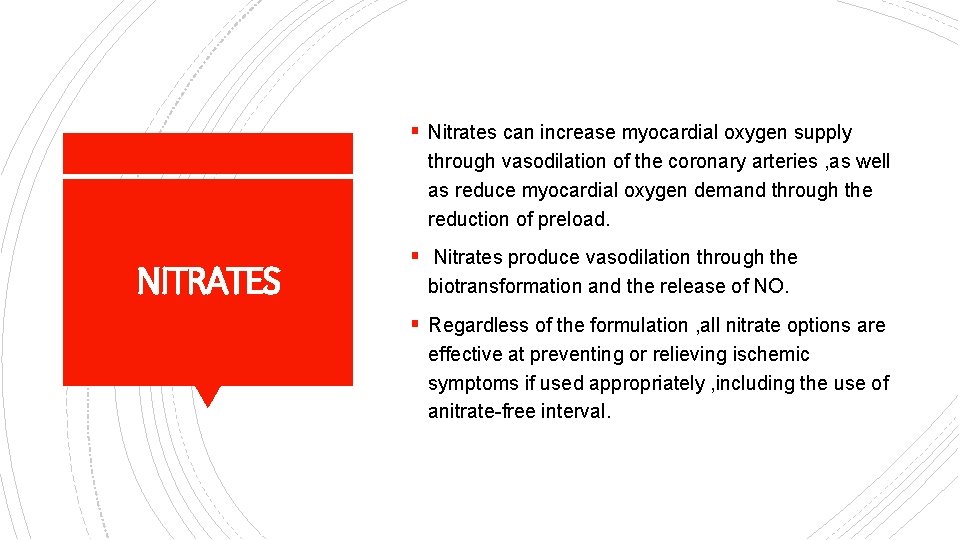 § Nitrates can increase myocardial oxygen supply through vasodilation of the coronary arteries ,