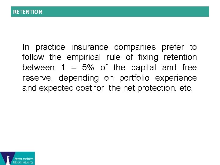 RETENTION In practice insurance companies prefer to follow the empirical rule of fixing retention