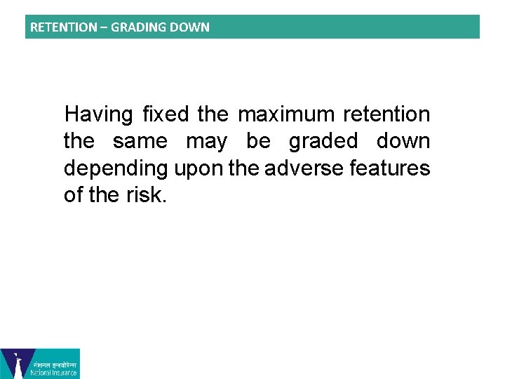 RETENTION – GRADING DOWN Having fixed the maximum retention the same may be graded