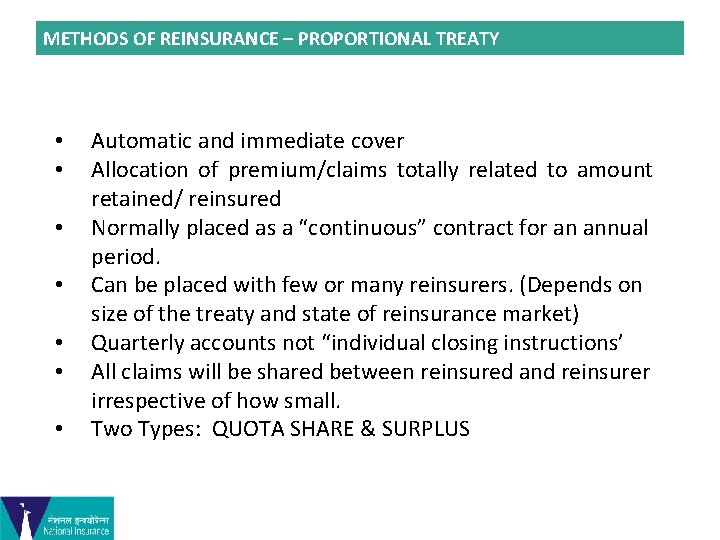 METHODS OF REINSURANCE – PROPORTIONAL TREATY • • Automatic and immediate cover Allocation of