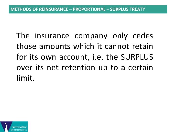 METHODS OF REINSURANCE – PROPORTIONAL – SURPLUS TREATY The insurance company only cedes those