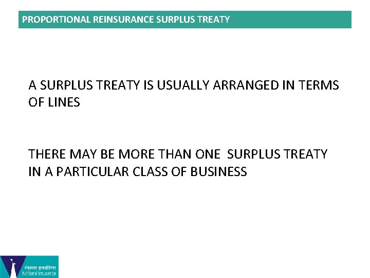 PROPORTIONAL REINSURANCE SURPLUS TREATY A SURPLUS TREATY IS USUALLY ARRANGED IN TERMS OF LINES