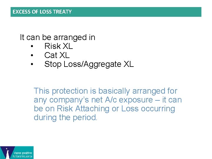 EXCESS OF LOSS TREATY It can be arranged in • Risk XL • Cat