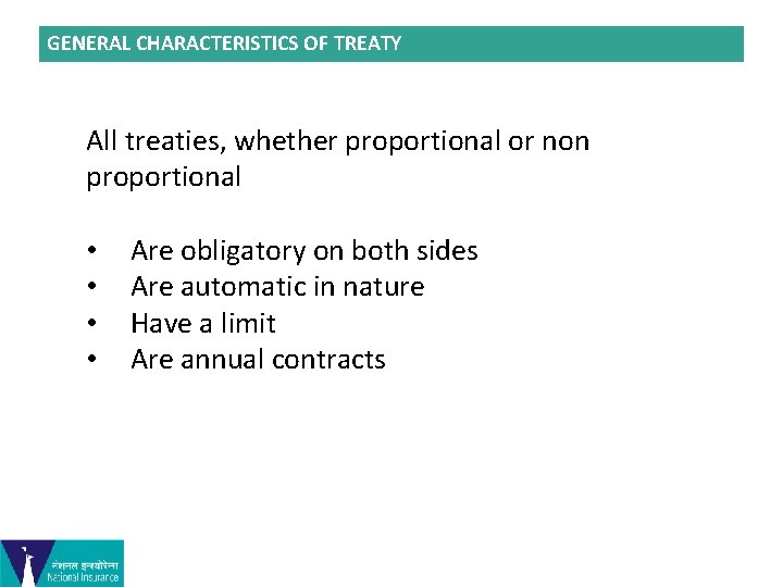 GENERAL CHARACTERISTICS OF TREATY All treaties, whether proportional or non proportional • • Are