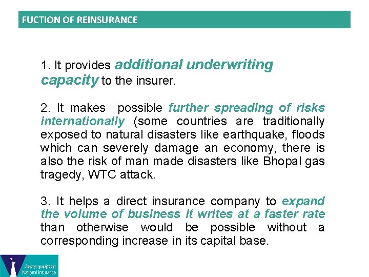FUCTION OF REINSURANCE 1. It provides additional underwriting capacity to the insurer. 2. It